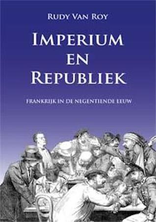 Imperium en republiek. Frankrijk in de negentiende eeuw