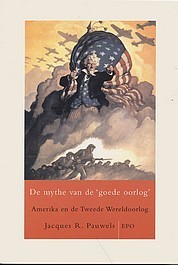 De mythe van de "goede oorlog": Amerika en de Tweede Wereldoorlog