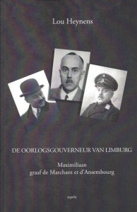 De oorlogsgouverneur van Limburg: graaf Maximiliaan de Marchant et d’Ansembourg