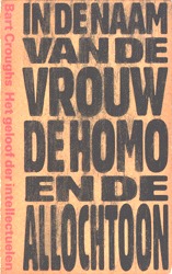 In de naam van de vrouw, de homo en de allochtoon: Het geloof der intellectuelen 