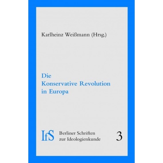 Die konservative Revolution in Europa (Berliner Schriften für Ideologiekunde;  Bd.3)