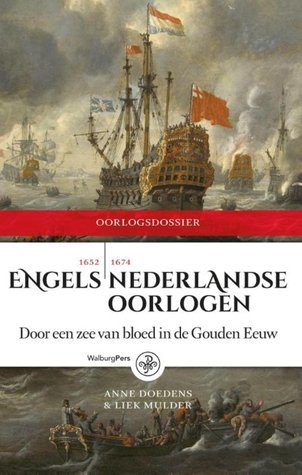 Engels-Nederlandse oorlogen: door een zee van bloed in de Gouden Eeuw 