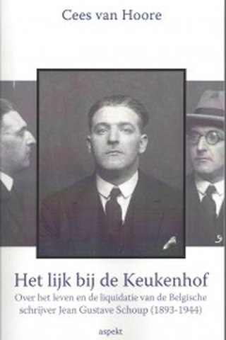Het lijk bij de Keukenhof: over het leven en de liquidatie van de Belgische schrijver J. G. Schoup