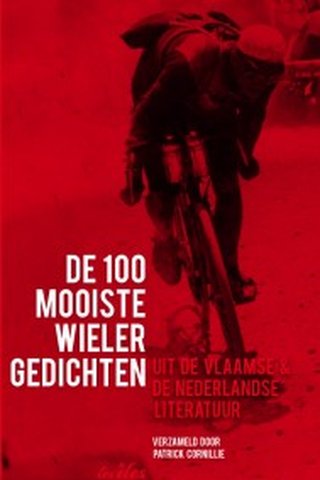 De 100 mooiste wielergedichten uit de Vlaamse en Nederlandse literatuur