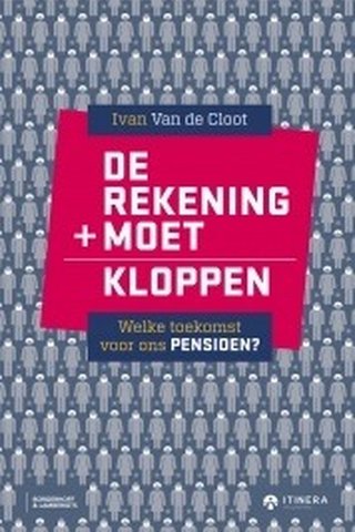 De rekening moet kloppen. Welke toekomst voor ons pensioen? 