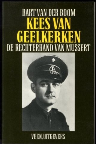 Kees van Geelkerken. De rechterhand van Mussert