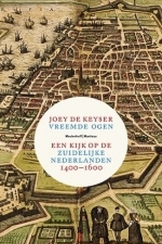 Vreemde Ogen - Een kijk op de Zuidelijke Nederlanden (1400-1600) 